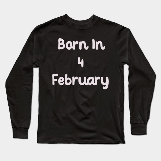 Born In 4 February Long Sleeve T-Shirt by Fandie